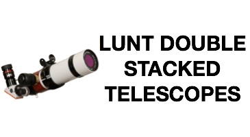 Lunt Double Stacked Telescopes